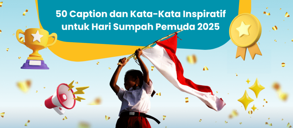 50 Caption dan Kata-Kata Inspiratif untuk Hari Sumpah Pemuda 2025