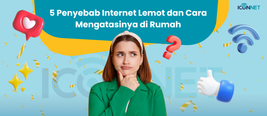 5 Penyebab Internet Lemot dan Cara Mengatasinya di Rumah